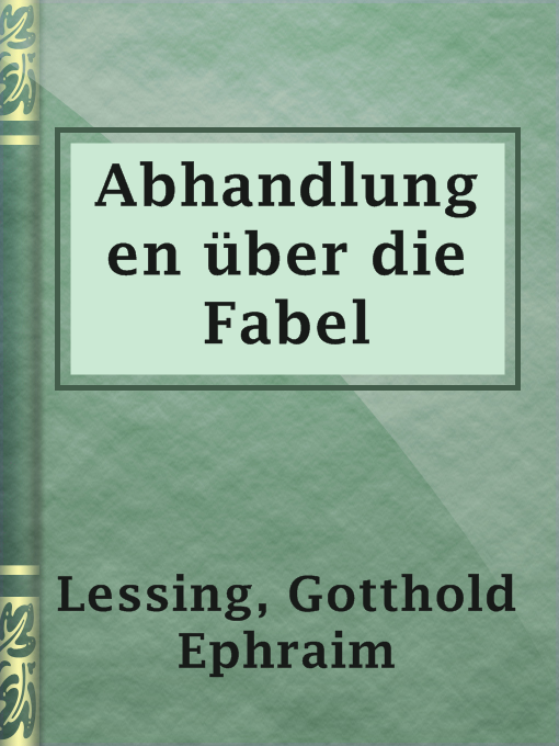 Gotthold Ephraim Lessing创作的Abhandlungen über die Fabel作品的详细信息 - 可供借阅